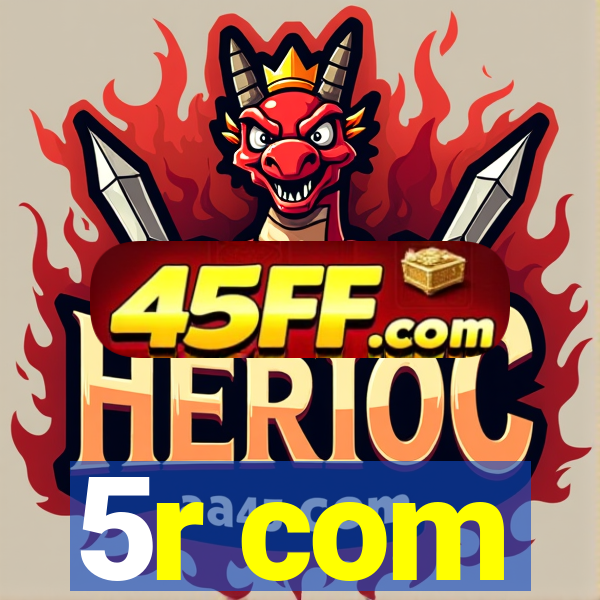 5r com